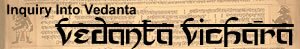 Vedanta Vichara Blog - Inquiry into Vedanta