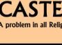 Is Caste Only a Hindu Problem? (Part 2) Is Caste Only a Hindu Problem? (Part 2)